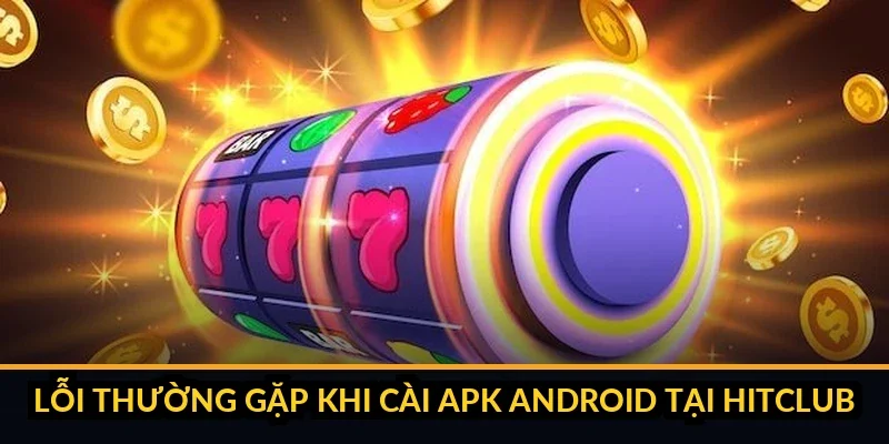 Tải Hitclub - Link tải app Hit Club iOS/Android/APK mới nhất 2026 anh-3-quy-trinh-cai-dat-apk-hitclub-tren-andro